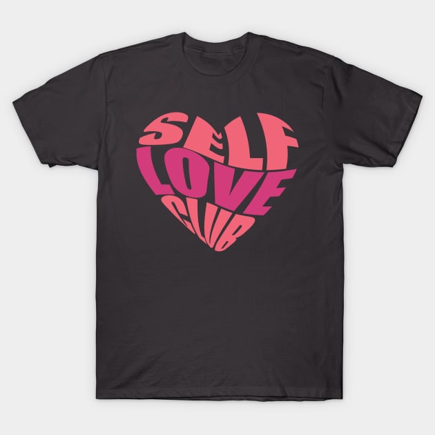 Self love club heart T- shirt <3 T-Shirt by Potato_pinkie_pie